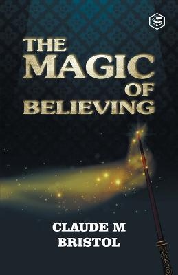 The Magic Of Believing - Claude M Bristol - cover