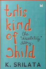 This Kind of Child: The 'Disability' Story