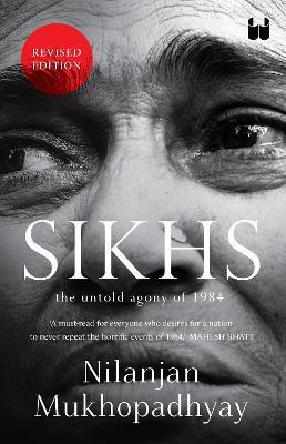 Sikhs: The Untold Agony of 1984 - Nilanjan Mukhopadhyay - cover