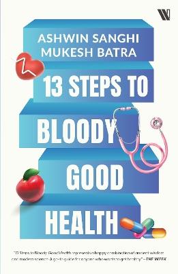 13 Steps to Bloody Good Health - Ashwin Sanghi,Dr Mukesh Batra - cover