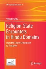 Religion-State Encounters in Hindu Domains: From the Straits Settlements to Singapore