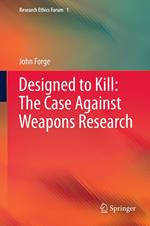 Designed to Kill: The Case Against Weapons Research