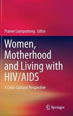 Women, Motherhood and Living with HIV/AIDS: A Cross-Cultural Perspective