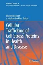 Cellular Trafficking of Cell Stress Proteins in Health and Disease