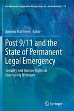 Post 9/11 and the State of Permanent Legal Emergency: Security and Human Rights in Countering Terrorism