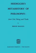 Heidegger’s Metahistory of Philosophy: Amor Fati, Being and Truth