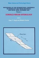 Proceedings of the International Conference on Hydrology and Water Resources, New Delhi, India, December 1993: Surface-Water Hydrology