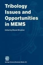 Tribology Issues and Opportunities in MEMS: Proceedings of the NSF/AFOSR/ASME Workshop on Tribology Issues and Opportunities in MEMS held in Columbus, Ohio, U.S.A., 9–11 November 1997