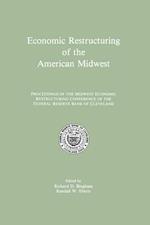 Economic Restructuring of the American Midwest: Proceedings of the Midwest Economic Restructuring Conference of the Federal Reserve Bank of Cleveland