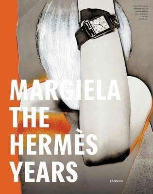 Margiela: The Hermes Years - Rebecca Arnold,Kaat Debo,Sarah Mower - cover