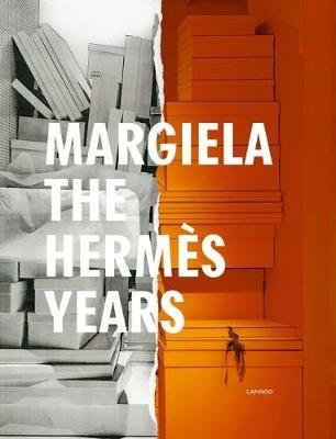 Margiela. The Hermes Years - Katt Debo,Sarah Mower,Rebecca Arnold - cover