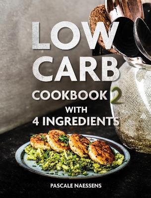 Low Carb Cookbook with 4 Ingredients 2 - Pascale Naessens - cover