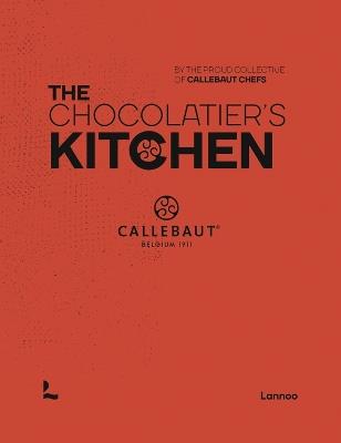 The Chocolatier’s Kitchen: recipe book - The proud collective of Callebaut Chefs - cover