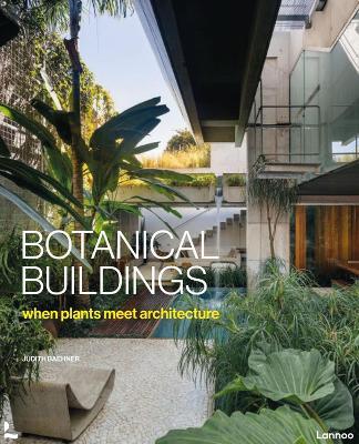 Botanical Buildings: When Plants Meet Architecture - Judith Baehner - cover