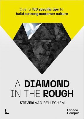 A diamond in the rough: Over a 100 specific tips to build a strong customer culture - Steven Belleghem - cover