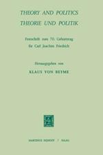 Theory and Politics / Theorie und Politik: Festschrift zum 70. Geburstag für Carl Joachim Friedrich