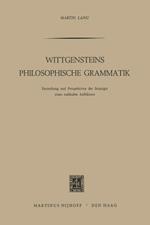 Wittgensteins Philosophische Grammatik: Entstehung und Perspektiven der Strategie eines radikalen Aufklärers