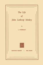 The Life of John Lothrop Motley