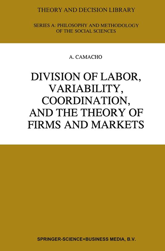 Division of Labor, Variability, Coordination, and the Theory of Firms and Markets