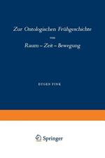 Zur Ontologischen Frühgeschichte: Raum — Zeit — Bewegung