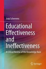 Educational Effectiveness and Ineffectiveness: A Critical Review of the Knowledge Base