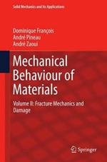 Mechanical Behaviour of Materials: Volume II: Fracture Mechanics and Damage