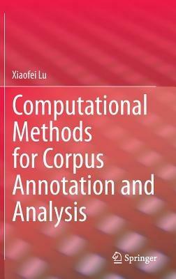 Computational Methods for Corpus Annotation and Analysis - Xiaofei Lu - cover