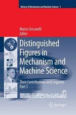 Distinguished Figures in Mechanism and Machine Science:  Their Contributions and Legacies