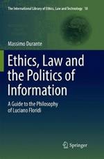 Ethics, Law and the Politics of Information: A Guide to the Philosophy of Luciano Floridi