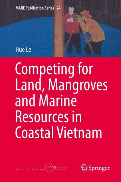 Competing for Land, Mangroves and Marine Resources in Coastal Vietnam