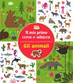 Gli animali. Il mio primo cerca-e-attacca. Con adesivi. Ediz. a colori