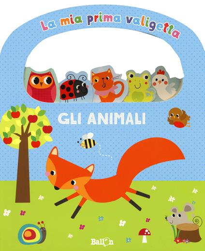 Gli animali. La mia prima valigetta. Ediz. a colori - copertina