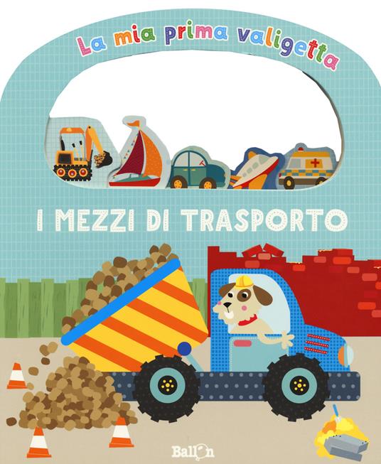 I mezzi di trasporto. La mia prima valigetta. Ediz. a colori - copertina