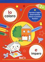 Io coloro e imparo 2+. Pensiero logico. Osservazione. Gioco a puntini. Numeri. Ediz. a colori