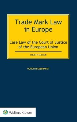 Trade Mark Law in Europe: Case Law of the Court of Justice of the European Union - Ulrich Hildebrandt - cover