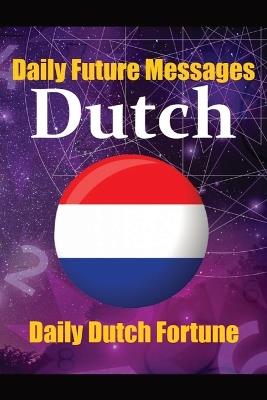 Fortune in Dutch Words Learn the Dutch Language through Daily Random Future Messages: Daily Dutch Prediction Message for Beginners, Intermediate, and Advanced Learners - Auke de Haan,Skriuwer Com - cover