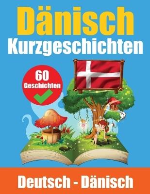 Kurzgeschichten auf Dänisch Dänisch und Deutsch Nebeneinander: Lernen Sie die Dänische Sprache Zweisprachige Kurzgeschichten - Deutsch und Dänisch - Auke de Haan,Skriuwer Com - cover