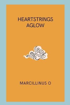 Heartstrings Aglow - Marcillinus O - cover