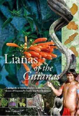 Lianas of the Guianas: A Fieldguide to Woody Climbers in the Tropical Forests of Guyana, Suriname and French Guyana - Bruce Hoffman - cover