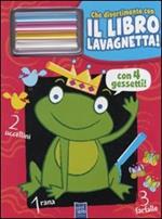 Il re ranocchio. Che divertimento con il libro lavagnetta. Con gadget