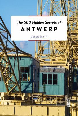 The 500 Hidden Secrets of Antwerp - Derek Blyth - cover