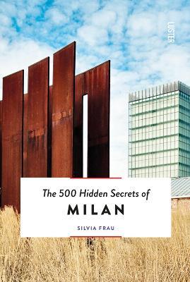 The 500 Hidden Secrets of Milan - Silvia Frau - cover