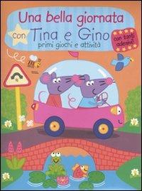 Una bella giornata con Tina e Gino. Primi giochi e attività. Con stickers - copertina