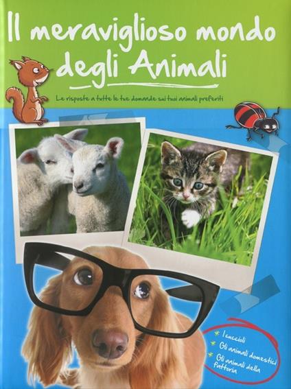 Il meraviglioso mondo degli animali. I cuccioli. Gli animali domestici. Gli animali della fattoria - copertina