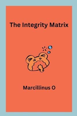 The Integrity Matrix - Marcillinus O - cover