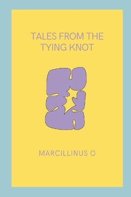 Tales from the Tying Knot - Marcillinus O - cover