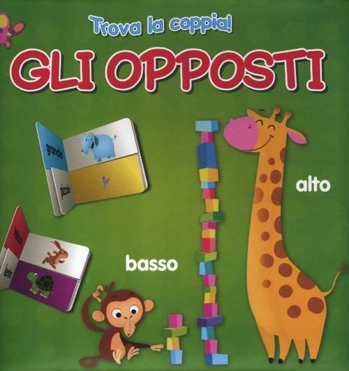 Gli opposti. Trova la coppia - Libro - Yoyo Books 