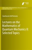 Lectures on the Mathematics of Quantum Mechanics II: Selected Topics - Gianfausto Dell'Antonio - cover