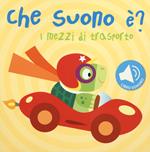 I mezzi di trasporto. Che suono è? Libro sonoro