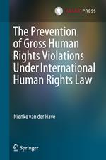 The Prevention of Gross Human Rights Violations Under International Human Rights Law